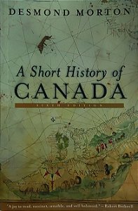 A short history of Canada - Desmond Morton