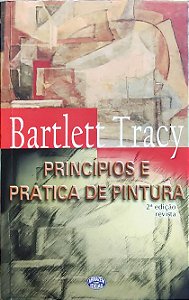 Princípios e Prática de Pintura - Bartlett Tracy