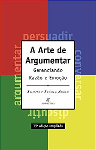 A Arte de Argumentar - Antônio Suárez Abreu