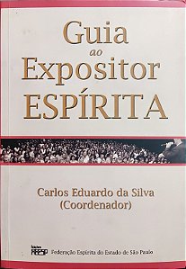Guia ao Expositor Espírita - Carlos Eduardo da Silva