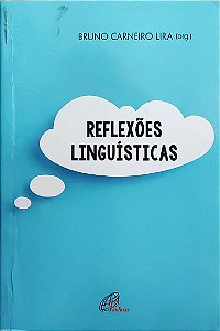 Reflexões Linguísticas - Bruno Carneiro Lira; Vários Autores