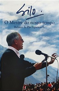 Silo - O Mestre do Nosso Tempo - Pía Figueroa E.