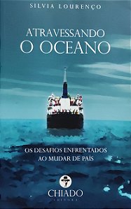 Atravessando o oceano - Os desafios enfrentados ao mudar de país - Silvia Lourenço