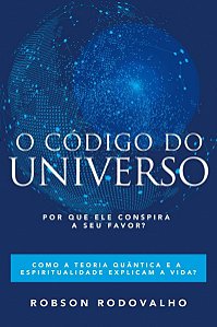 O código do Universo - Robson Rodovalho