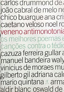 Veneno Antimonotonia - Os melhores poemas e canções contra o tédio - Eucanaã Ferraz; Vários Autores