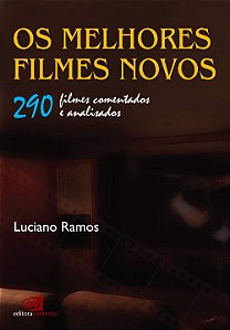 Os melhores filmes novos - 290 filmes comentados e analisados - Luciano Ramos