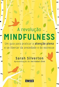 A Revolução Mindfulness - Sarah Silverton
