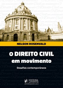 O Direito Civil em Movimento - Desafios Contemporâneos - Nelson Rosenvald