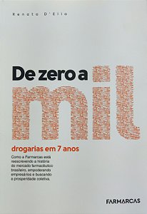 De Zero a Mil - Drogaria em 7 anos - Renata D'Elia