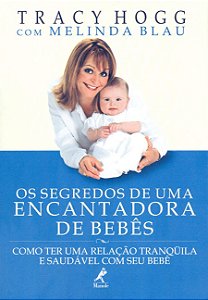 Os Segredos de uma Encantadora de Bebês - Tracy Hogg; Melinda Blau