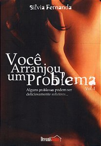 Você Arranjou um Problema - Volume 1 - Silvia Fernanda