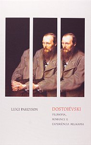 Dostoiévski - Filosofia, Romance e Experiência Religiosa - Luigi Pareyson