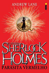O Jovem Sherlock Holmes - Volume 2 - Parasita Vermelho - Andrew Lane
