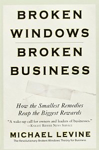 Broken windows Broken Business - Michael Levine