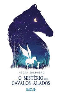 O Mistério dos Cavalos Alados - Megan Shepherd