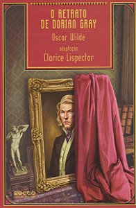 O Retrato de Dorian Gray - Oscar Wilde (Clarice Lispector)