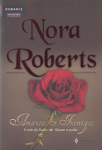Amantes e Inimigos - A Arte da Ilusão e Querer e Poder - Nora Roberts