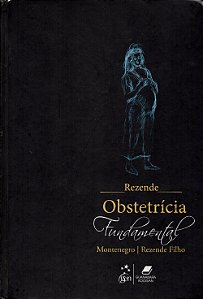 Obstetrícia Fundamental - Jorge de Rezende Filho; Carlos Antonio Barbosa Montenegro