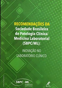 Recomendações da SBPC/ML - Inovação no Laboratório Clínico - SBPC/ML - Nairo Massakazu Sumita; Vários Autores