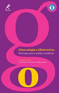 Ginecologia e Obstetrícia - Febrasgo para o médico residente - Almir Antonio Urbanetz