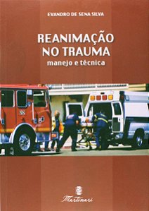 Reanimação no Trauma - Manejo e Técnica - Evandro de Sena Silva