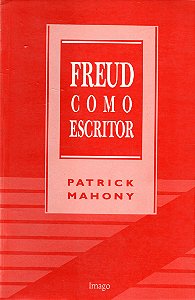 Freud como Escritor - Patrick Mahony