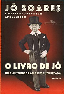 O Livro de Jô - Uma Autobiografia Desautorizada - Volume 1 - Jô Soares