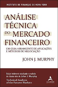 Análise Técnica do Mercado Financeiro - John J. Murphy