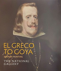 The National Gallery - El Grego to Goya - Spanish Painting - Dawson W. Carr