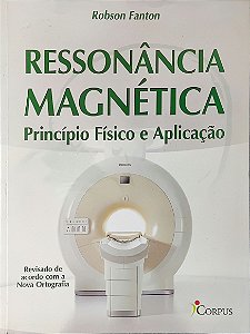 Ressonância Magnética - Princípio Físico e Aplicação - Robson Fanton