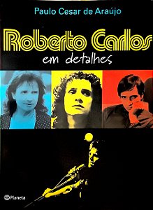 Roberto Carlos em Detalhes - Paulo Cesar de Araújo