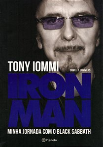 Iron Man - Minha Jornada com Black Sabbath - Tony Iommi; T. J. Lammers