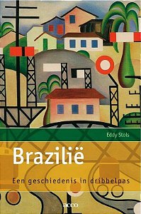 Brazilie - Een geschiedenis in dribbelpas - Eddy Stols