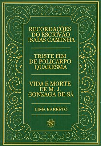 Recordações do Escrivão Isaías Caminha - Triste Fim de Policarpo Quaresma - Vida e Morte de M. J. Gonzaga de Sá - Lima B