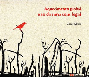 Aquecimento Global não Rima com Legal - César Obeid