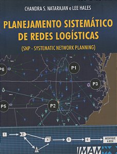 Planejamento Sistemático de Redes Logísticas - H. Lee Hales; Chandra S. Natarajan