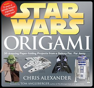 Star Wars Origami - 36 Amazing Paper-folding Projects from a Galaxy far, far away - Chris Alexander; Tom Angleberger