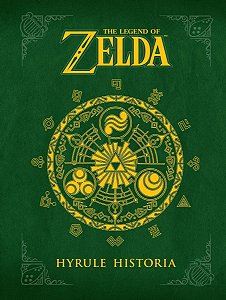 The Legend of Zelda - Hyrule Historia - Shigeru Miyamoto; Eiji Aonuma; Akira Himekawa