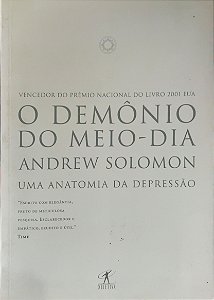 O Demônio do Meio-Dia - Uma Anatomia da Depressão - Andrew Solomon