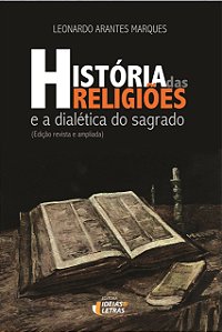 História das Religiões e a Dialética do Sagrado - Leonardo Arantes Marques