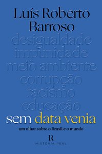 Sem Data Venia - Um Olhar Sobre o Brasil e o Mundo - Luís Roberto Barroso