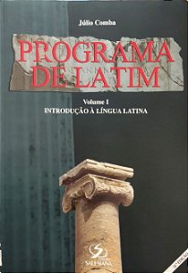 Programa de Latim - Volume 1 - Introdução à Língua Latina - Júlio Comba