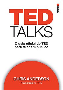Ted Talks - O Guia Oficial do TED para Falar em Público - Chris Anderson