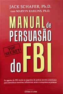 Manual de Persuasão do FBI - Jack Schafer