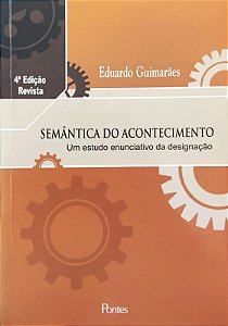 Semântica do Acontecimento - Um Estudo Enunciativo da Designação - Eduardo Guimarães