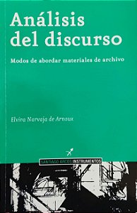 Análisis del Discurso - Modos de Abordar Materiales de Archivo - Elvira Narvaja de Arnoux