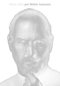 Steve Jobs - A Biografia - Walter Isaacson