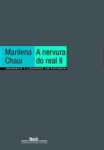 A Nervura do Real  - Imanência e Liberdade em Espinosa - Volume 2 - Liberdade -  Marilena Chaui