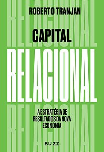 Capital Relacional - Roberto Tranjan
