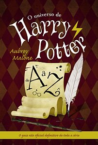 O Universo de Harry Potter de A a Z - Aubrey Malone